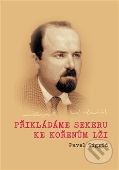 Kniha: Přikládáme sekeru ke kořenům lži (Petr Blažek). Centrum pro dokumentaci totalitních režimů, 2016 Kniha: Přikládáme sekeru ke kořenům lži (Petr Blažek). Centrum pro dokumentaci totalitních režimů, 2016