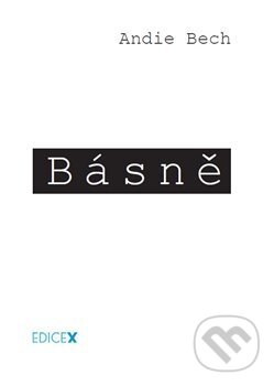 Kniha: Básně (Andie Bech). EdiceX, 2015 Kniha: Básně (Andie Bech). EdiceX, 2015