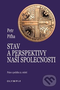 Kniha: Stav a perspektivy naší společnosti (Petr Piťha). Olympia, 2019 Kniha: Stav a perspektivy naší společnosti (Petr Piťha). Olympia, 2019