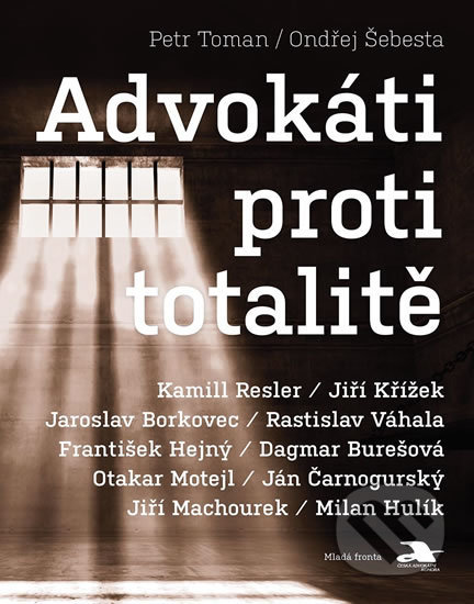 Advokáti proti totalitě - Petr Toman, Ondřej Šebesta, Mladá fronta, 2019