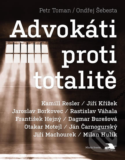 Kniha: Advokáti proti totalitě (Ondřej Šebesta a Petr Toman). Mladá fronta, 2019 Kniha: Advokáti proti totalitě (Ondřej Šebesta a Petr Toman). Mladá fronta, 2019