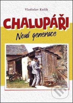 Kniha: Chalupáři (Vladislav Kučík). Olympia, 2019 Kniha: Chalupáři (Vladislav Kučík). Olympia, 2019