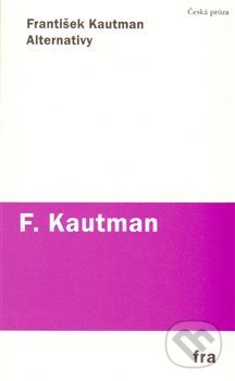 Kniha: Alternativy (František Kautman). Fra, 2014 Kniha: Alternativy (František Kautman). Fra, 2014