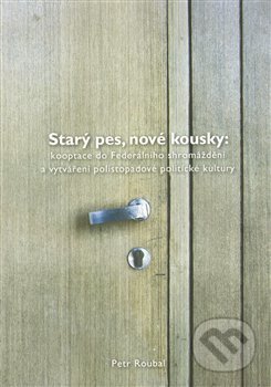Kniha: Starý pes, nové kousky (Petr Roubal). Ústav pro soudobé dějiny AV ČR, 2014 Kniha: Starý pes, nové kousky (Petr Roubal). Ústav pro soudobé dějiny AV ČR, 2014