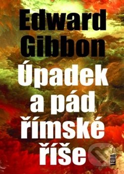 Kniha: Úpadek a pád Římské říše (Edward Gibbon). Leda, 2019 Kniha: Úpadek a pád Římské říše (Edward Gibbon). Leda, 2019