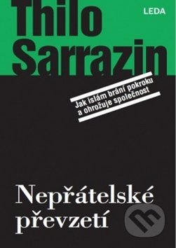 Kniha: Nepřátelské převzetí (Thilo Sarrazin). Leda, 2019 Kniha: Nepřátelské převzetí (Thilo Sarrazin). Leda, 2019