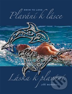 Kniha: Plavání k lásce, láska k plavání (Jiří Borovec). , 2014 Kniha: Plavání k lásce, láska k plavání (Jiří Borovec). , 2014