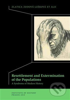 Kniha: Resettlement and Exterminations of Populations (Zlatica Zudová - Lešková). , 2015 Kniha: Resettlement and Exterminations of Populations (Zlatica Zudová - Lešková). , 2015
