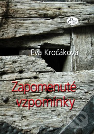 Kniha: Zapomenuté vzpomínky (Eva Kročáková). Pragoline, 2006 Kniha: Zapomenuté vzpomínky (Eva Kročáková). Pragoline, 2006