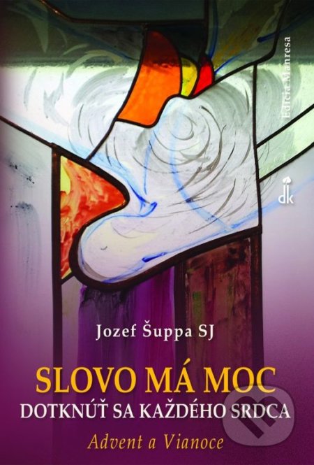 Kniha: Slovo má moc dotknúť sa každého srdca - Advent a Vianoce (Jozef Šuppa). Dobrá kniha, 2019 Kniha: Slovo má moc dotknúť sa každého srdca - Advent a Vianoce (Jozef Šuppa). Dobrá kniha, 2019