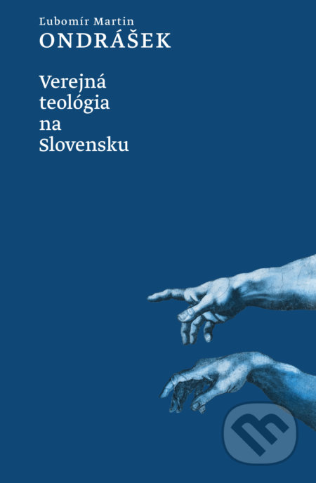 Kniha: Verejná teológia na Slovensku (Ľubomír Martin Ondrášek). Dobrá kniha, 2019 Kniha: Verejná teológia na Slovensku (Ľubomír Martin Ondrášek). Dobrá kniha, 2019