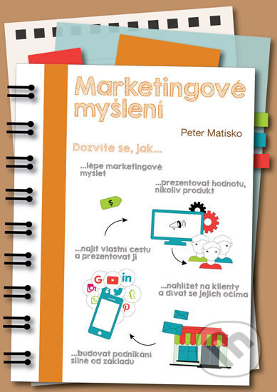 Kniha: Marketingové myšlení (Peter Matisko). Peter Matisko, 2018 Kniha: Marketingové myšlení (Peter Matisko). Peter Matisko, 2018