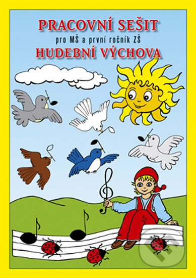 Kniha: Pracovní sešit - Hudební výchova (Jaroslava Fukanová). MC Brno, 2009 Kniha: Pracovní sešit - Hudební výchova (Jaroslava Fukanová). MC Brno, 2009