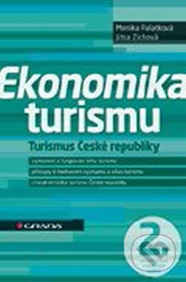 Kniha: Ekonomika turismu - Turismus České republiky (Jitka Zichová a Monika Palatková). Grada, 2014 Kniha: Ekonomika turismu - Turismus České republiky (Jitka Zichová a Monika Palatková). Grada, 2014