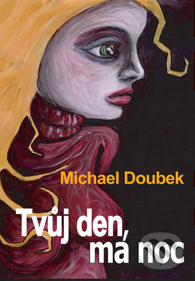 Kniha: Tvůj den, má noc (Michal Doubek). Drábek Antonín, 2009 Kniha: Tvůj den, má noc (Michal Doubek). Drábek Antonín, 2009