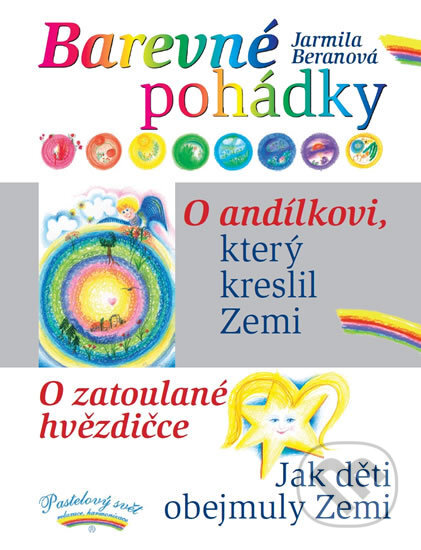 Kniha: Barevné pohádky (Jarmila Beranová). Pastelový svět - Beranová Jarmila, 2013 Kniha: Barevné pohádky (Jarmila Beranová). Pastelový svět - Beranová Jarmila, 2013