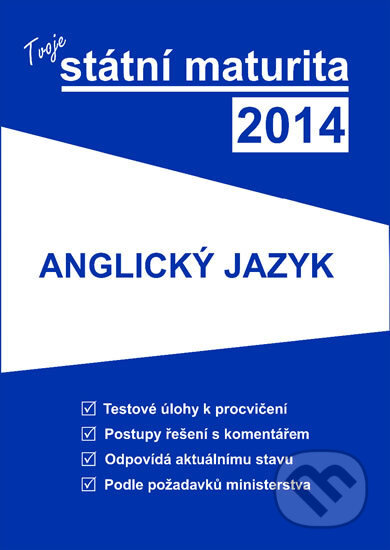 Kniha: Tvoje státní maturita 2014 - Anglický jazyk (Gaudetop). Gaudetop, 2013 Kniha: Tvoje státní maturita 2014 - Anglický jazyk (Gaudetop). Gaudetop, 2013