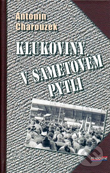 Kniha: Klukoviny v sametovém pytli (Antonín Charouzek). Pragoline, 2005 Kniha: Klukoviny v sametovém pytli (Antonín Charouzek). Pragoline, 2005