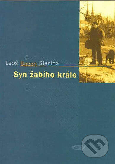 Kniha: Syn žabího krále (Leoš Bacon Slanina). Votobia, 2000 Kniha: Syn žabího krále (Leoš Bacon Slanina). Votobia, 2000