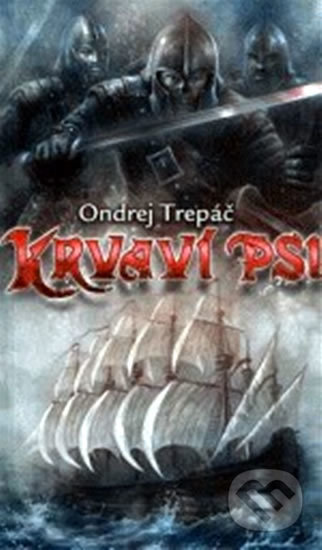 Kniha: Krvaví psi (Ondrej Trepáč). Poutník, 2009 Kniha: Krvaví psi (Ondrej Trepáč). Poutník, 2009
