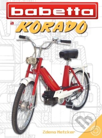 Kniha: Babetta a Korado (Zdeno Metzker). Veterán Klub Manín o. z., 2018 Kniha: Babetta a Korado (Zdeno Metzker). Veterán Klub Manín o. z., 2018