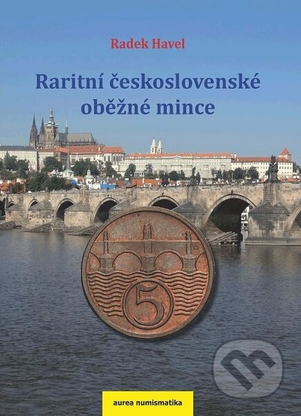 Kniha: Raritní československé oběžné mince (Radek Havel). Aurea numismatika, 2013 Kniha: Raritní československé oběžné mince (Radek Havel). Aurea numismatika, 2013