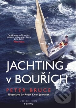 Kniha: Jachting v bouřích (Peter Bruce). IFP Publishing, 2019 Kniha: Jachting v bouřích (Peter Bruce). IFP Publishing, 2019