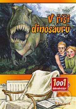 Kniha: V říši dinosaurů (Thilo). Thovt, 2013 Kniha: V říši dinosaurů (Thilo). Thovt, 2013