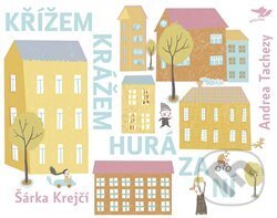 Kniha: Křížem krážem hurá za ní (Andrea Tachezy a Šárka Krejčí). Běžíliška, 2015 Kniha: Křížem krážem hurá za ní (Andrea Tachezy a Šárka Krejčí). Běžíliška, 2015
