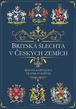 Kniha: Britská šlechta v Českých zemích (Renata Košťálová a Vratislav Košťál). Barrister & Principal, 2018 Kniha: Britská šlechta v Českých zemích (Renata Košťálová a Vratislav Košťál). Barrister & Principal, 2018