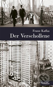 Kniha: Der Verschollene (Franz Kafka). Vitalis, 2018 Kniha: Der Verschollene (Franz Kafka). Vitalis, 2018