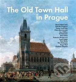 Kniha: The Old Town Hall in Prague (Pavel Vlček). Foibos, 2018 Kniha: The Old Town Hall in Prague (Pavel Vlček). Foibos, 2018
