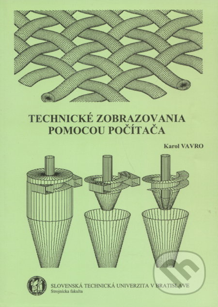 Kniha: Technické zobrazovanie pomocou počítača (Karol Vavro). Slovenská technická univerzita, 2002 Kniha: Technické zobrazovanie pomocou počítača (Karol Vavro). Slovenská technická univerzita, 2002