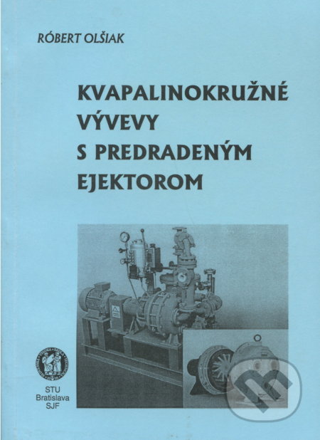 Kniha: Kvapalinokružné vývevy s predradeným ejektorom (Róbert Olšiak). Slovenská technická univerzita, 2000 Kniha: Kvapalinokružné vývevy s predradeným ejektorom (Róbert Olšiak). Slovenská technická univerzita, 2000