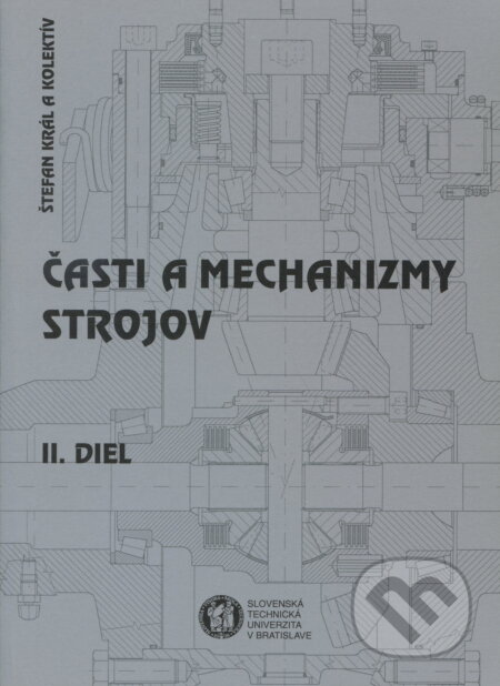 Kniha: Časti a mechanizmy strojov. II. diel (Štefan Král). Slovenská technická univerzita, 2002 Kniha: Časti a mechanizmy strojov. II. diel (Štefan Král). Slovenská technická univerzita, 2002