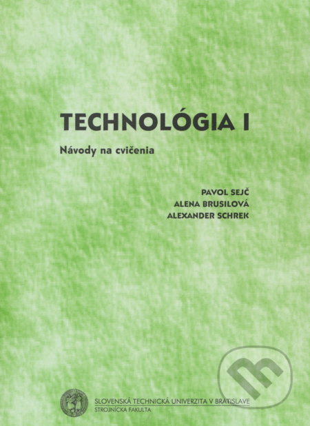 Kniha: Technológia I (Pavol Sejč). Slovenská technická univerzita, 2006 Kniha: Technológia I (Pavol Sejč). Slovenská technická univerzita, 2006