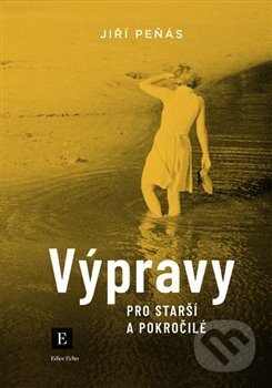 Kniha: Výpravy pro starší a pokročilé (Jiří Peňás). Echo media, 2019 Kniha: Výpravy pro starší a pokročilé (Jiří Peňás). Echo media, 2019