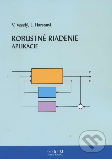 Kniha: Robustné riadenie (L. Harsanyi a V. Veselý). STU, 2015 Kniha: Robustné riadenie (L. Harsanyi a V. Veselý). STU, 2015