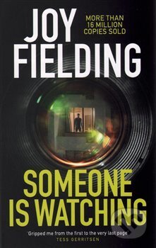 Kniha: Someone Is Watching (Joy Fielding). Bonnier Zaffre, 2016 Kniha: Someone Is Watching (Joy Fielding). Bonnier Zaffre, 2016