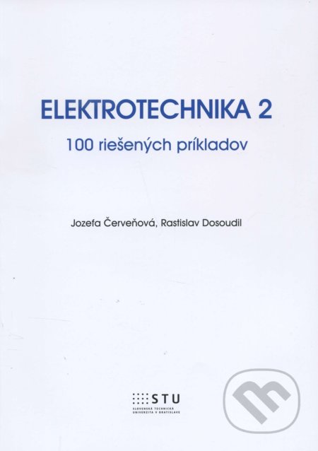 Kniha: Elektrotechnika 2 (Jozefa Červeňová). STU, 2015 Kniha: Elektrotechnika 2 (Jozefa Červeňová). STU, 2015