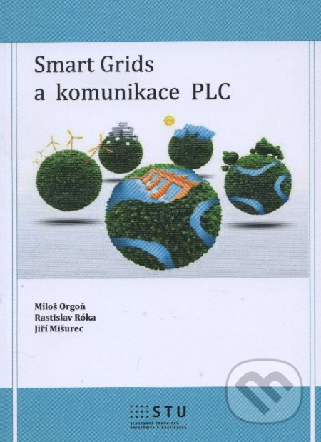Kniha: Smart Grids a komunikace PLC (Miloš Orgoň). STU, 2015 Kniha: Smart Grids a komunikace PLC (Miloš Orgoň). STU, 2015
