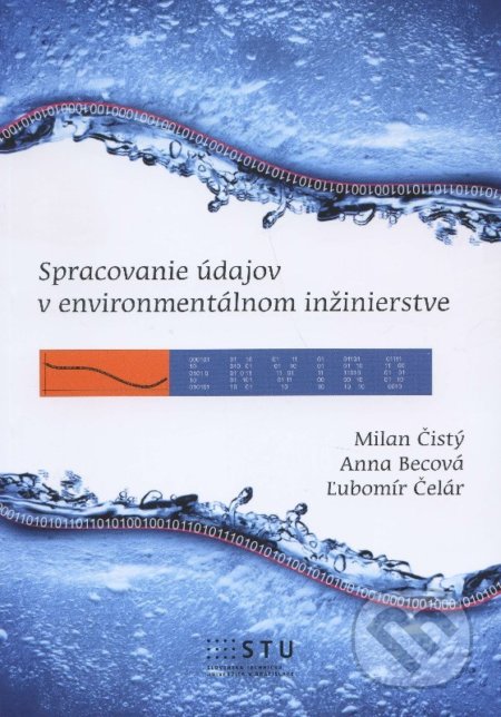 Kniha: Spracovanie údajov v environmentálnom inžinierstve (Milan Čistý). STU, 2014 Kniha: Spracovanie údajov v environmentálnom inžinierstve (Milan Čistý). STU, 2014