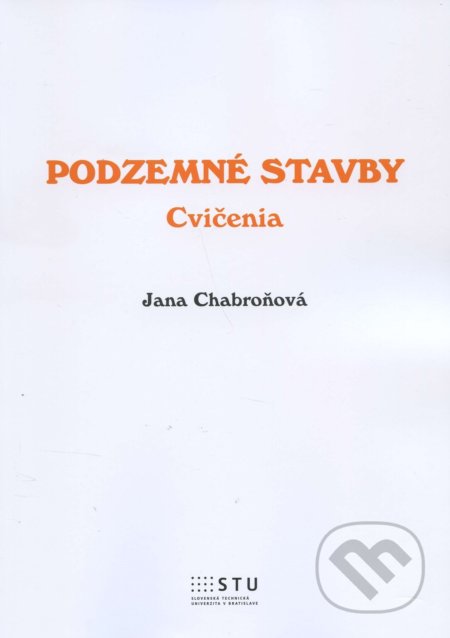 Kniha: Podzemné stavby (Jana Chabroňová). STU, 2016 Kniha: Podzemné stavby (Jana Chabroňová). STU, 2016