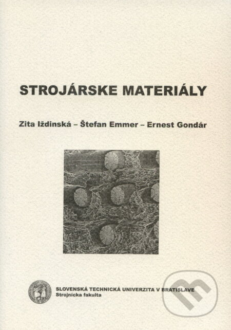 Kniha: Strojárske materiály (Ernest Gondár, Štefan Emmer a Zita Iždinská). STU, 2006 Kniha: Strojárske materiály (Ernest Gondár, Štefan Emmer a Zita Iždinská). STU, 2006