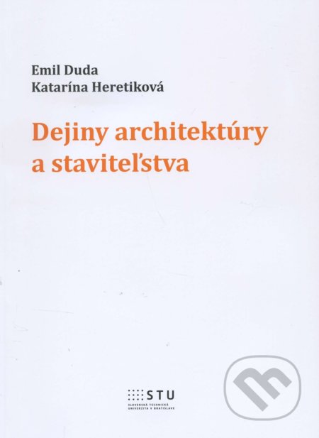 Dejiny architektúry a staviteľstva - Emil Duda, STU, 2015