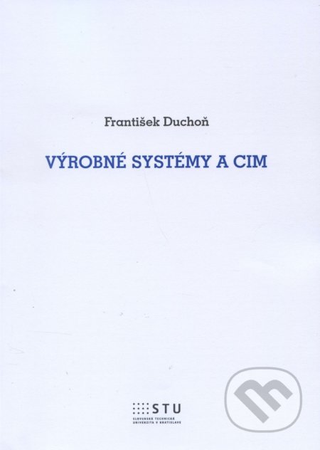 Výrobné systémy a CIM - František Duchoň, STU, 2015