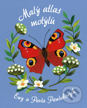 Kniha: Malý atlas motýlů (Ewa Pawlaková a Pavel Pawlak). Bookmedia, 2019 Kniha: Malý atlas motýlů (Ewa Pawlaková a Pavel Pawlak). Bookmedia, 2019