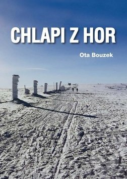 Kniha: Chlapi z hor (Ota Bouzek). Akcent, 2019 Kniha: Chlapi z hor (Ota Bouzek). Akcent, 2019