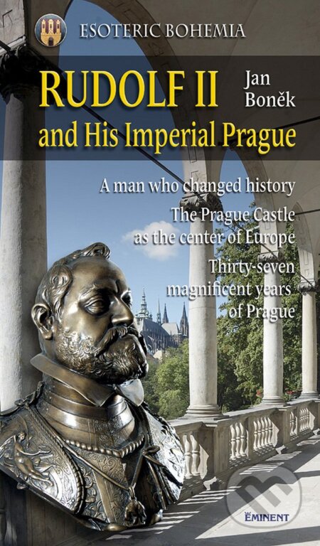 Kniha: Rudolf II and His Imperial Prague (Jan Boněk). Eminent, 2008 Kniha: Rudolf II and His Imperial Prague (Jan Boněk). Eminent, 2008