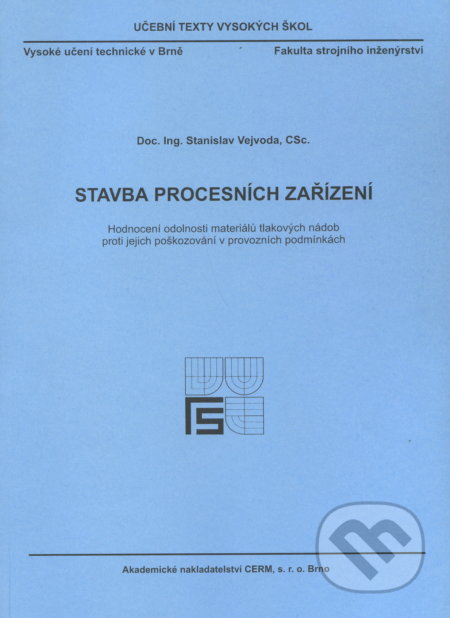 Kniha: Stavba procesních zařízení (Stanislav Vejvoda). Akademické nakladatelství CERM, 2002 Kniha: Stavba procesních zařízení (Stanislav Vejvoda). Akademické nakladatelství CERM, 2002
